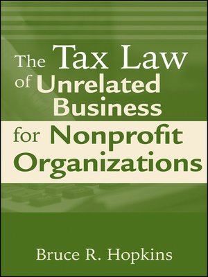 cover image of The Tax Law of Unrelated Business for Nonprofit Organizations